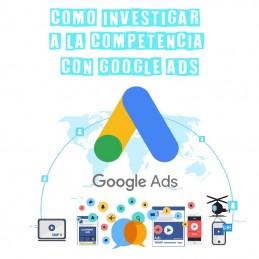 Conoce como usar Google Ads para espiar a tu competencia, una herramienta muy útil